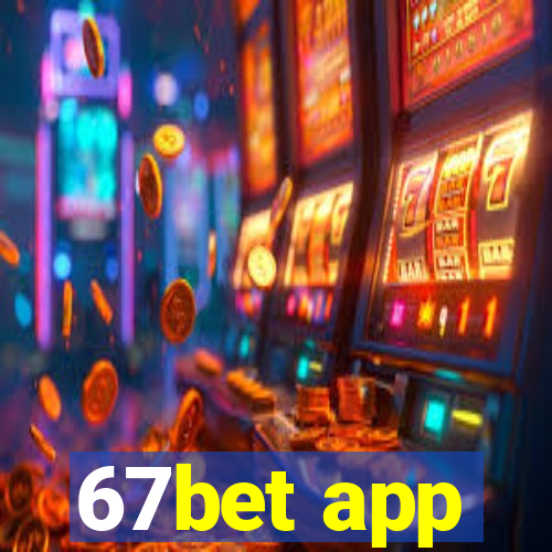 67bet app